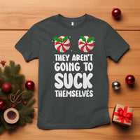 Funny Christmas They Aren't Going To Suck Themself T Shirt Xmas Adult Humor Couple Matching - Wonder Print Shop