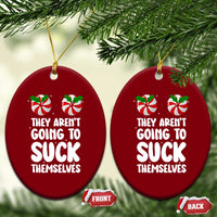 Funny Christmas They Aren't Going To Suck Themself Ceramic Ornament Xmas Adult Humor Couple Matching - Wonder Print Shop