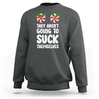 Funny Christmas They Aren't Going To Suck Themself Sweatshirt Xmas Adult Humor Couple Matching - Wonder Print Shop