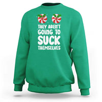 Funny Christmas They Aren't Going To Suck Themself Sweatshirt Xmas Adult Humor Couple Matching - Wonder Print Shop