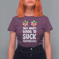 Funny Christmas They Aren't Going To Suck Themself T Shirt For Women Xmas Adult Humor Couple Matching - Wonder Print Shop
