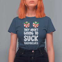 Funny Christmas They Aren't Going To Suck Themself T Shirt For Women Xmas Adult Humor Couple Matching - Wonder Print Shop