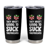 Funny Christmas They Aren't Going To Suck Themself Tumbler Cup Xmas Adult Humor Couple Matching - Wonder Print Shop