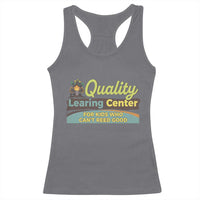 Funny Quality Learing Center For Kids Who Cant Reed Good Racerback Tank Top Anti Scam Awareness - Wonder Print Shop