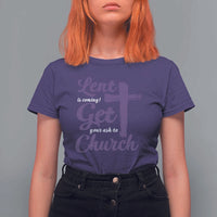 Ash Wednesday T Shirt For Women Lent Is Coming Get Your Ash To Church Ash Cross