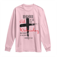 Ash Wednesday Long Sleeve Shirt Remember You are Dust And To Dust You Shall Return Genesis 3:19