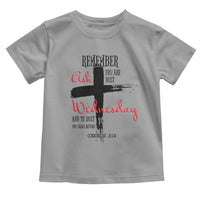 Ash Wednesday Toddler T Shirt Remember You are Dust And To Dust You Shall Return Genesis 3:19