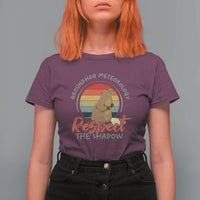 Funny Groundhog Day T Shirt For Women Groundhog Meteorology Respect The Shadow Vintage Retro - Wonder Print Shop