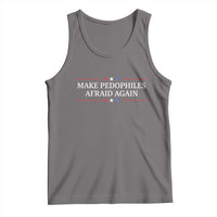 Make Pedophiles Afraid Again Tank Top Funny Political Satire Bold Statement