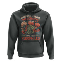 Imagine Hating Immirants More Than Pedophiles Hoodie Political Satire Retro Floral