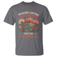 Imagine Hating Immirants More Than Pedophiles T Shirt Political Satire Retro Floral