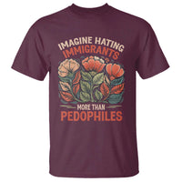 Imagine Hating Immirants More Than Pedophiles T Shirt Political Satire Retro Floral