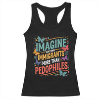 Imagine Hating Immigrants More Than Pedophiles Racerback Tank Top