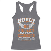 Funny 60th Birthday Racerback Tank Top Built 60 Years Ago All Parts Original And Most Still In Good Working Order