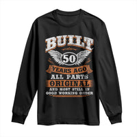 Funny 50th Birthday Long Sleeve Shirt Built 50 Years Ago All Parts Original And Most Still In Good Working Order