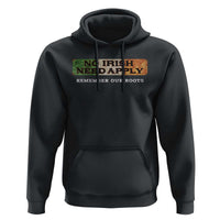No Irish Need Apply Remember Our Roots Hoodie Celtic Pride History