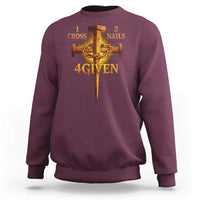 Christian One Cross Three Nails Four Given Sweatshirt Jesus God