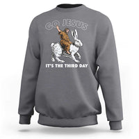 Funny Christian Easter Sweatshirt Go Jesus It Is The Third Day Religious Bunny