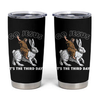 Funny Christian Easter Tumbler Cup Go Jesus It Is The Third Day Religious Bunny