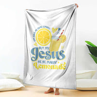Life Gave Me Some Lemons But My Jesus He Be Makin Lemonade Throw Blanket