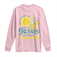 Life Gave Me Some Lemons But My Jesus He Be Makin Lemonade Long Sleeve Shirt