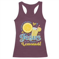 Life Gave Me Some Lemons But My Jesus He Be Makin Lemonade Racerback Tank Top