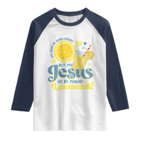 Life Gave Me Some Lemons But My Jesus He Be Makin Lemonade Raglan Shirt