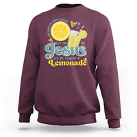 Life Gave Me Some Lemons But My Jesus He Be Makin Lemonade Sweatshirt