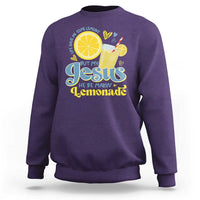 Life Gave Me Some Lemons But My Jesus He Be Makin Lemonade Sweatshirt