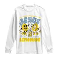 Life Gave Me Some Lemons But My Jesus He Be Makin Lemonade Long Sleeve Shirt Retro Lemon