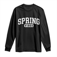 Spring Vibes Long Sleeve Shirt Spring Break Easter Day Bold Text