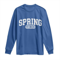 Spring Vibes Long Sleeve Shirt Spring Break Easter Day Bold Text