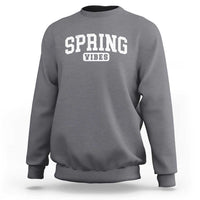 Spring Vibes Sweatshirt Spring Break Easter Day Bold Text