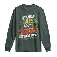 Funny Wanna Taco Bout Jesus Lettuce Pray Long Sleeve Shirt Cinco de Mayo Christian Bible Verse