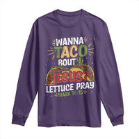 Funny Wanna Taco Bout Jesus Lettuce Pray Long Sleeve Shirt Cinco de Mayo Christian Bible Verse