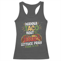 Funny Wanna Taco Bout Jesus Lettuce Pray Racerback Tank Top Cinco de Mayo Christian Bible Verse