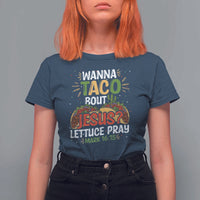 Funny Wanna Taco Bout Jesus Lettuce Pray T Shirt For Women Cinco de Mayo Christian Bible Verse