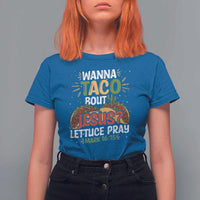 Funny Wanna Taco Bout Jesus Lettuce Pray T Shirt For Women Cinco de Mayo Christian Bible Verse