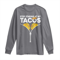Funny Stop Staring At My Tacos Long Sleeve Shirt Mexican Cinco De Mayo