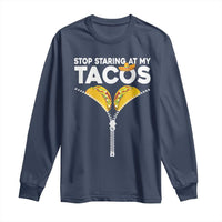 Funny Stop Staring At My Tacos Long Sleeve Shirt Mexican Cinco De Mayo