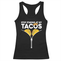 Funny Stop Staring At My Tacos Racerback Tank Top Mexican Cinco De Mayo