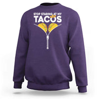 Funny Stop Staring At My Tacos Sweatshirt Mexican Cinco De Mayo