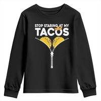 Funny Stop Staring At My Tacos Youth Sweatshirt Mexican Cinco De Mayo