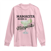 Funny Mamacita Needs A Margarita Long Sleeve Shirt Magarita Cocktail Lover