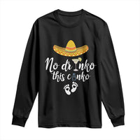 Funny Cinco De Mayo Pregnancy Reveal Long Sleeve Shirt No Drinko This Cinko Sombrero Hat
