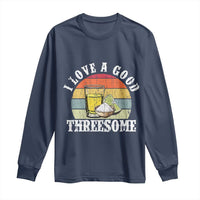 Funny Tequila Lover Long Sleeve Shirt I Love A Good Threesome Cinco de Mayo