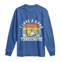 Funny Tequila Lover Long Sleeve Shirt I Love A Good Threesome Cinco de Mayo