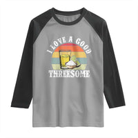 Funny Tequila Lover Raglan Shirt I Love A Good Threesome Cinco de Mayo