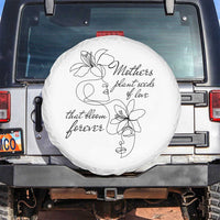 Mothers Plant Seeds Of Love That Bloom Forever Spare Tire Cover Mother's Day