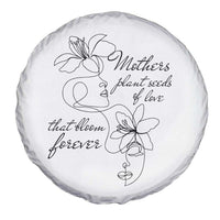 Mothers Plant Seeds Of Love That Bloom Forever Spare Tire Cover Mother's Day